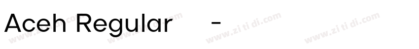 Aceh Regular 字体下载字体转换 Aceh Regular 字体下载字体转换